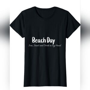 T-SHIRT- Beach Day Sun, Sand and Drink in my Hand